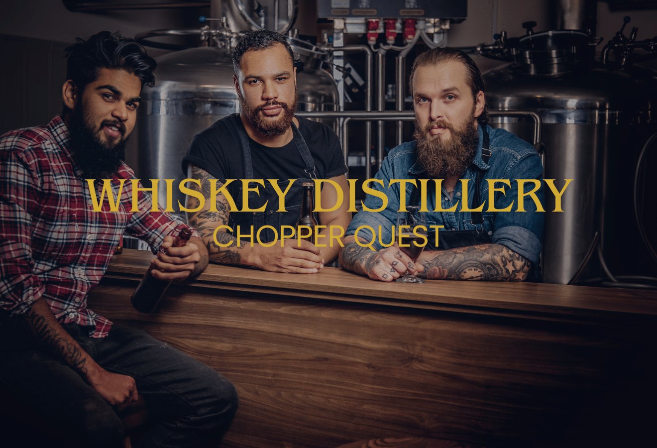 Whiskey Distillery Chopper Quest
